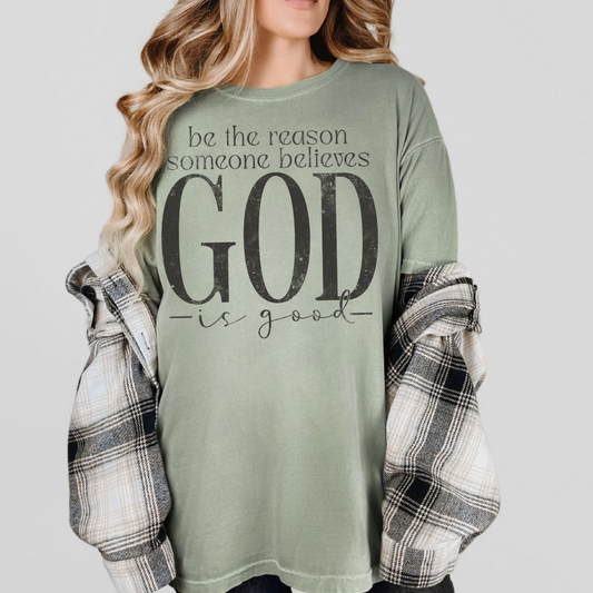Be The Reason Someone Believes God Is Good