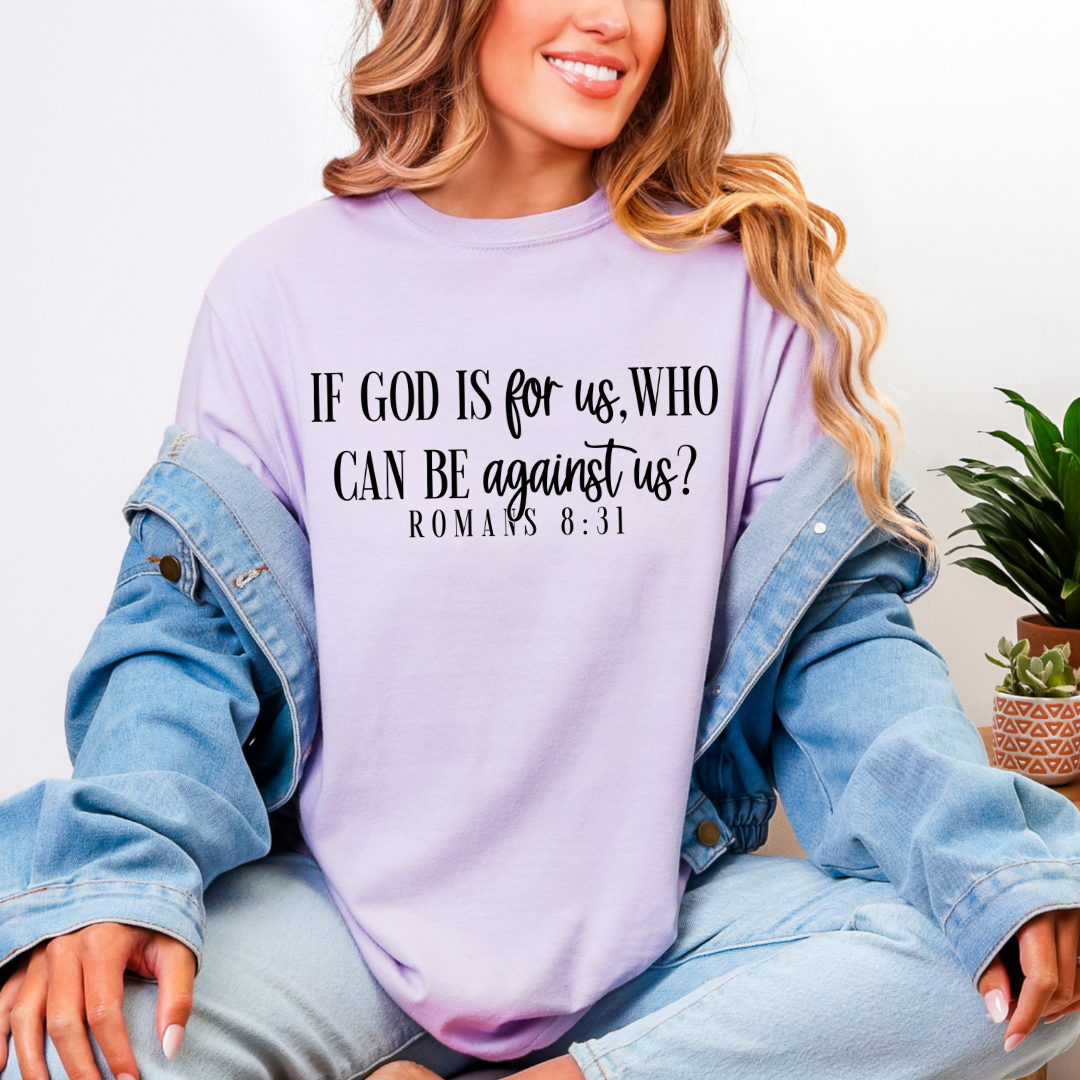 If God Is For Us, Who Can Be Against Us? Comfort Colors Tee