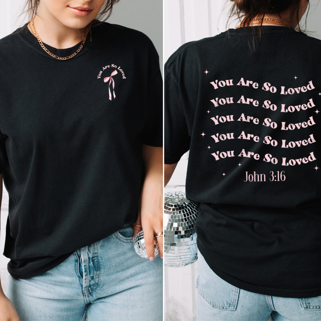 You Are Loved. John 3:16 Tee
