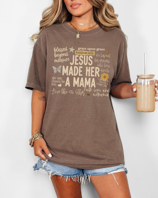 Jesus Made Her A Mama Comfort Colors Crewneck Tee