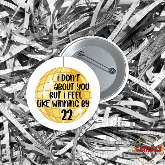 I Don't Know About You Gameday Button